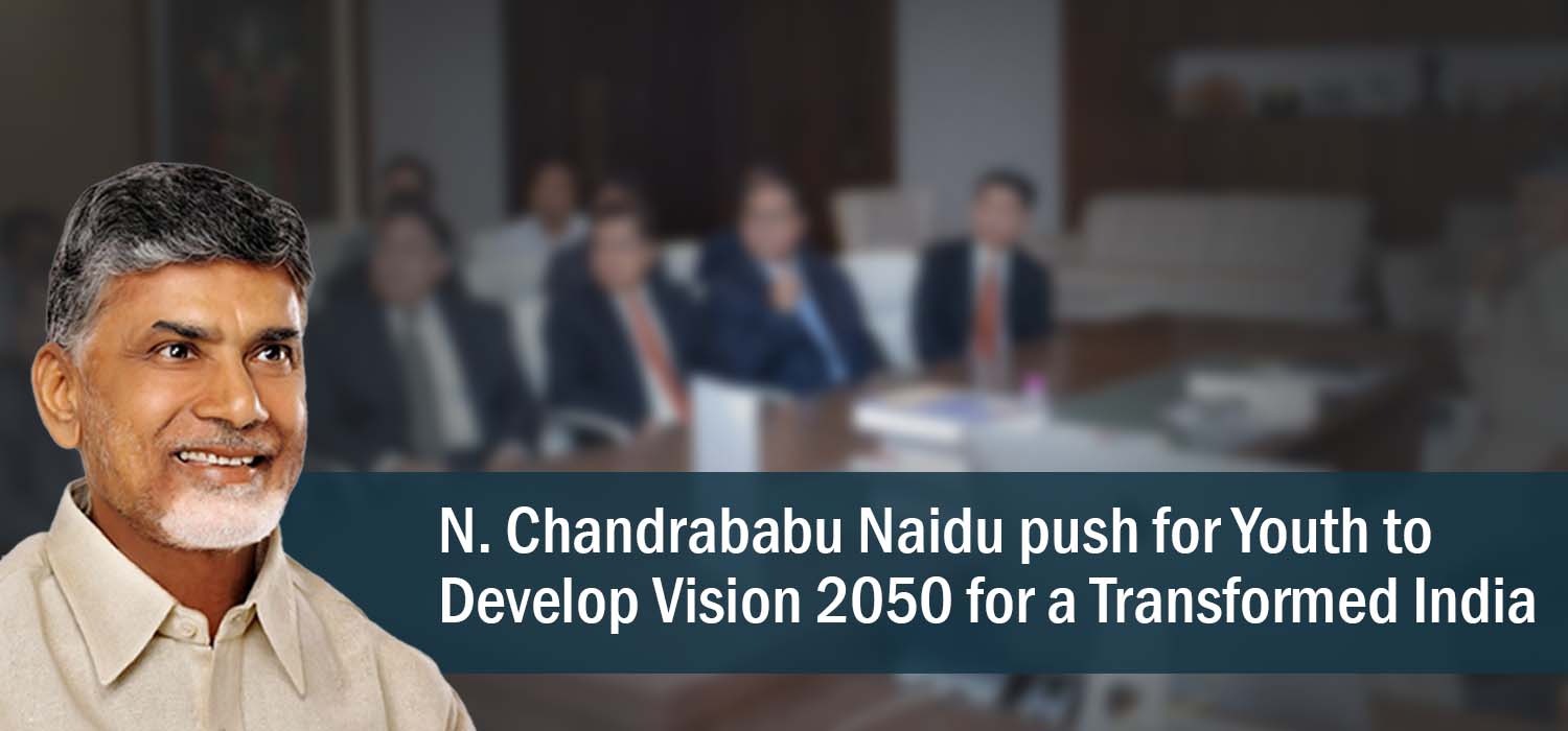 N. Chandrababu Naidu push for Youth to Develop Vision 2050 for a Transformed India