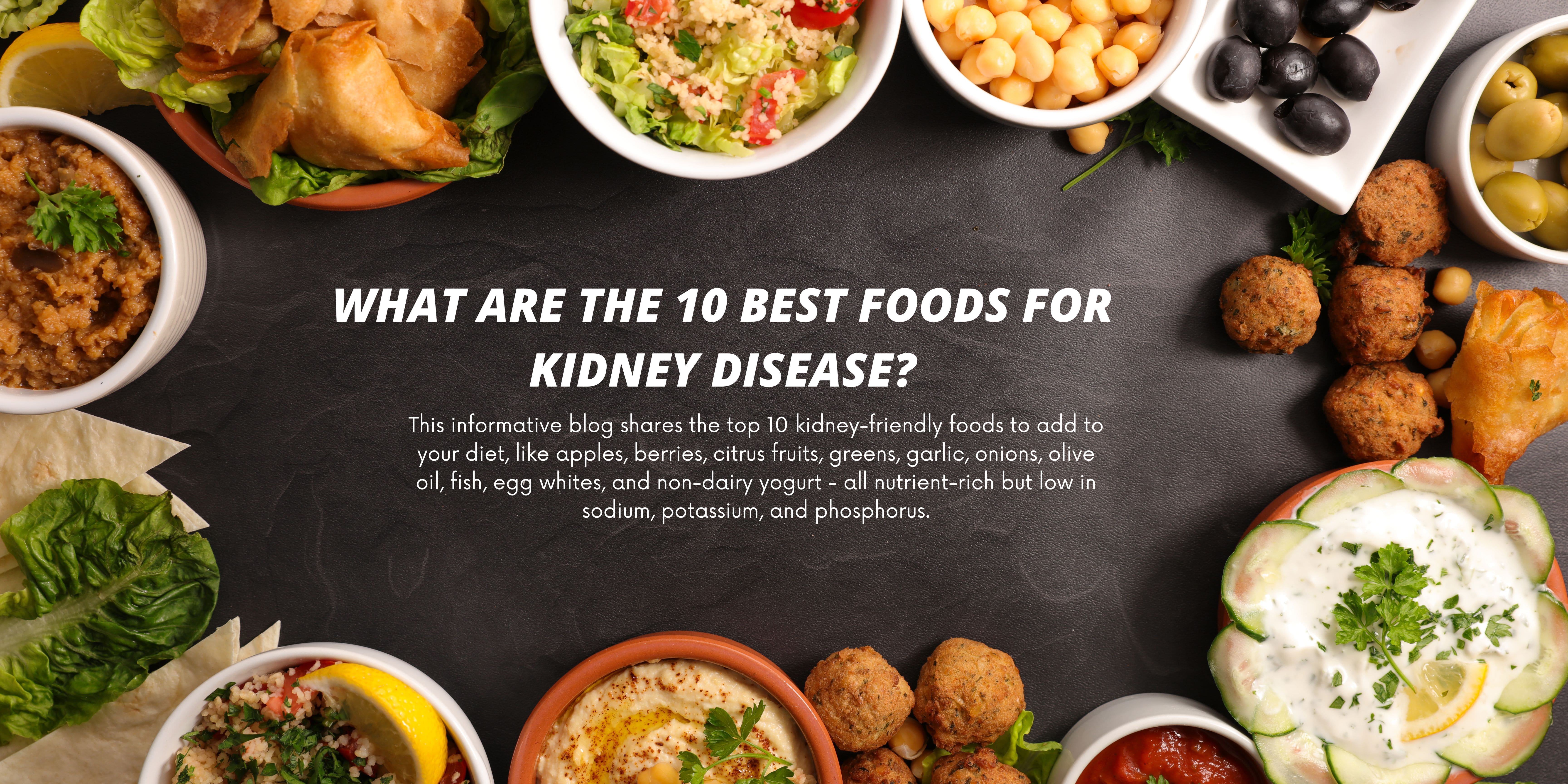 what are the 10 best foods for kidney disease