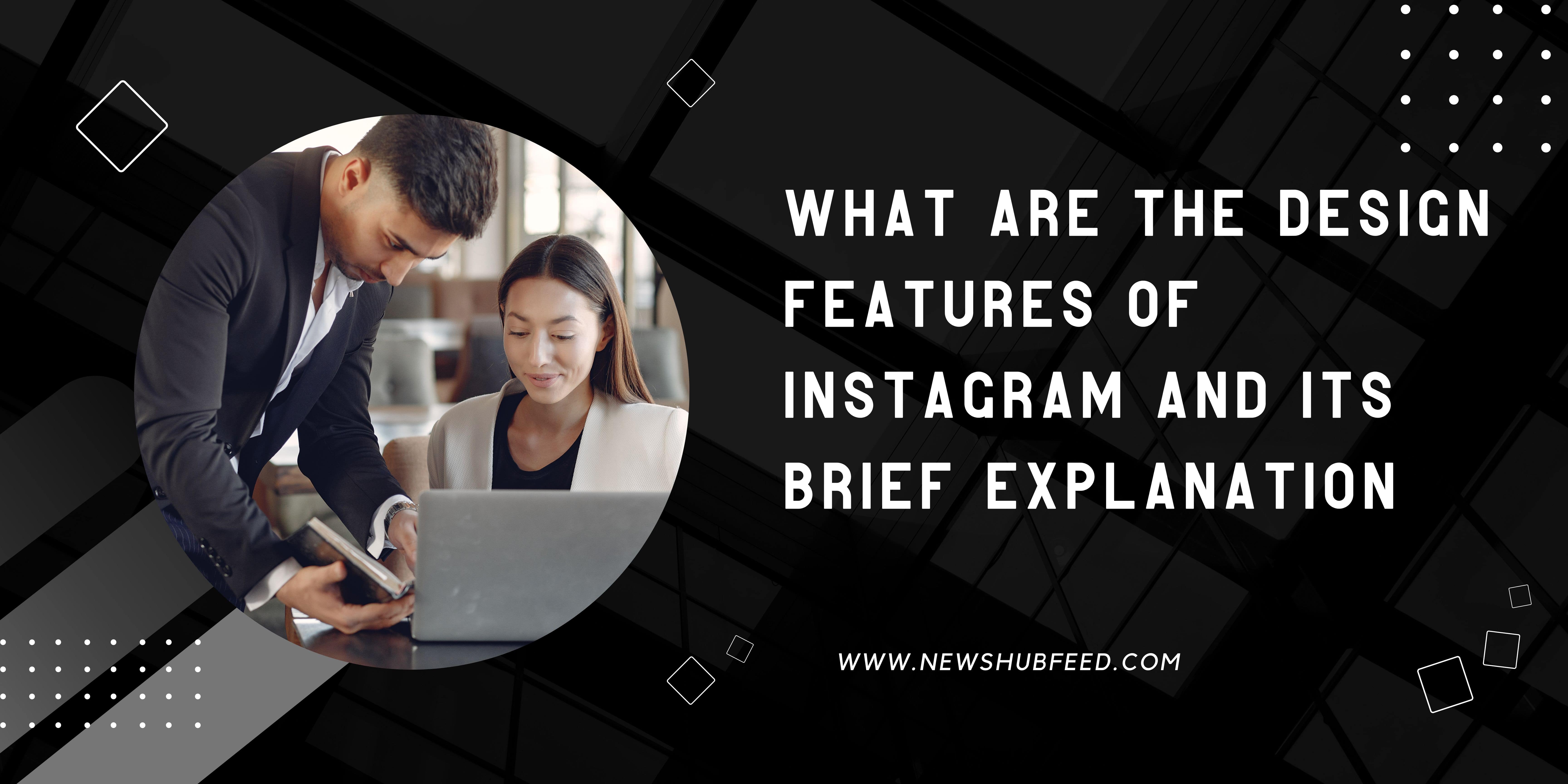 what are the design features of instagram